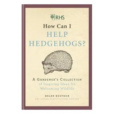 RHS How Can I Help Hedgehogs? - Bostock, Helen a Collins, Sophie