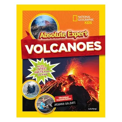 Absolute Expert: Volcanoes - National Geographic Kids a Nargi, Lela