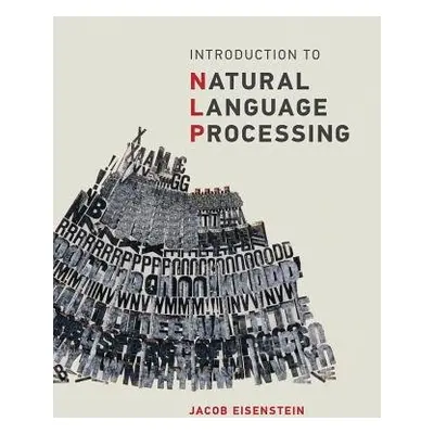 Introduction to Natural Language Processing - Eisenstein, Jacob (Assistant Professor, Google)