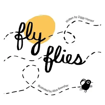 Fly Flies - Hanaor, Ziggy a Bowsher, Alice