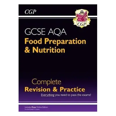 New GCSE Food Preparation a Nutrition AQA Complete Revision a Practice (with Online Ed. and Quiz