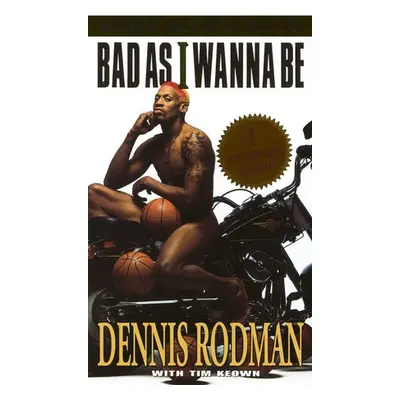 Bad as I Wanna Be - Rodman, Dennis