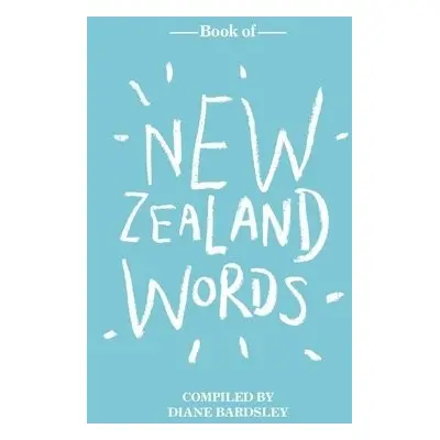 Book of New Zealand Words - Bardsley, Dianne