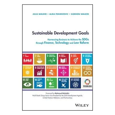 Sustainable Development Goals - Walker, Julia a Pekmezovic, Alma a Walker, Gordon (Lancaster Env