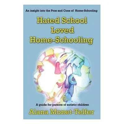 Hated School - Loved Home-Schooling - Monet-Telfer, Alana