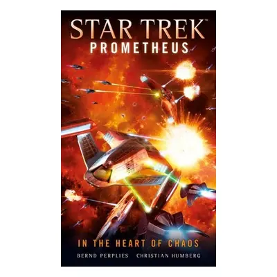 Star Trek Prometheus - In the Heart of Chaos - Humberg, Christian a Perplies, Bernd