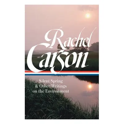 Rachel Carson: Silent Spring a Other Environmental Writings - Carson, Rachel