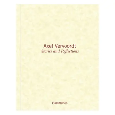 Axel Vervoordt: Stories and Reflections - Gardner, Michael James a Vervoordt, Axel