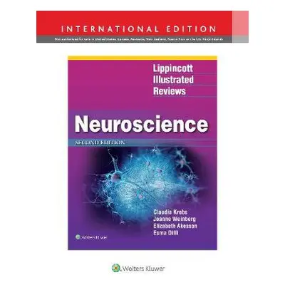 Lippincott Illustrated Reviews: Neuroscience - Krebs, Claudia, MD, PhD a Weinberg, Joanne a Akes