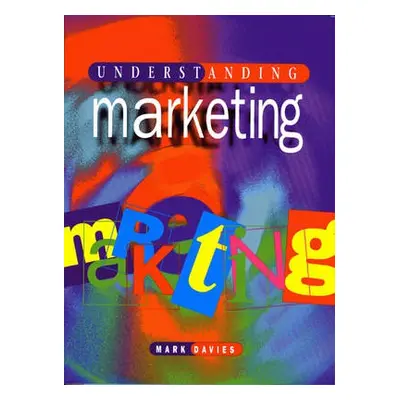 Understanding Marketing - Davies, Mark