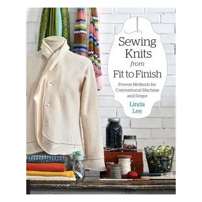 Sewing Knits from Fit to Finish - Lee, Linda