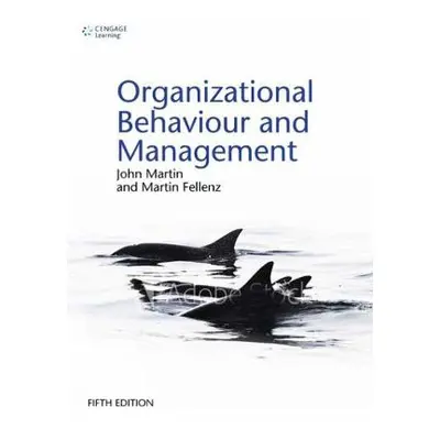 Organizational Behaviour and Management - Martin, John (University of Hull) a Fellenz, Martin (T