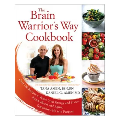 Brain Warrior's Way, Cookbook - Amen, Tana G.