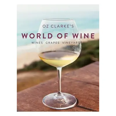 Oz Clarke's World of Wine - Clarke, Oz