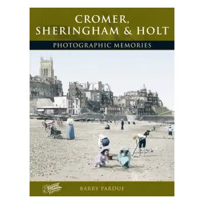 Cromer, Sheringham and Holt - Pardue, Barry