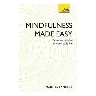 Mindfulness Made Easy - Langley, Martha