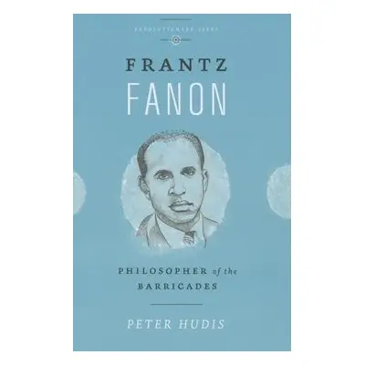 Frantz Fanon - Hudis, Peter