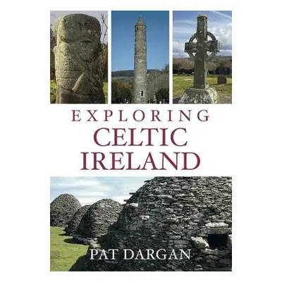 Exploring Celtic Ireland - Dargan, Pat