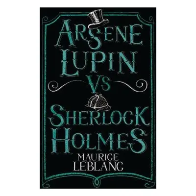 Arsene Lupin vs Sherlock Holmes - Leblanc, Maurice