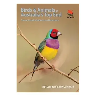 Birds and Animals of Australia's Top End - Leseberg, Nick a Campbell, Iain