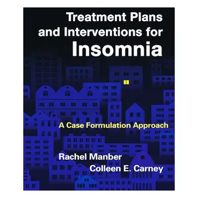 Treatment Plans and Interventions for Insomnia - Manber, Rachel (Stanford University, United Sta