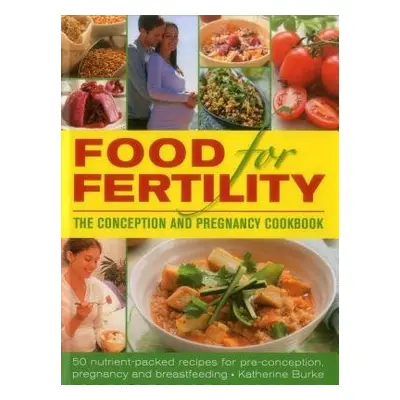 Food for Fertility - Burke Katherine