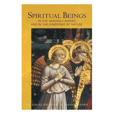 Spiritual Beings in the Heavenly Bodies and in the Kingdoms of Nature - Steiner, Rudolf