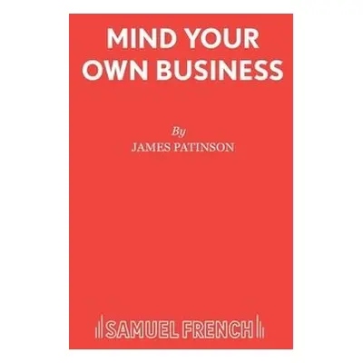 Mind Your Own Business - Patinson, James