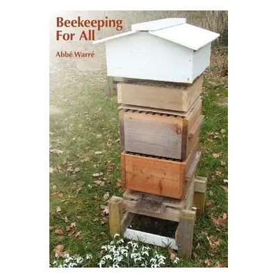 Beekeeping For All - Warre, Abbe Aemile