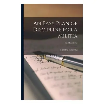 Easy Plan of Discipline for a Militia; 2nd ed. (1776) - Pickering, Timothy 1745-1829