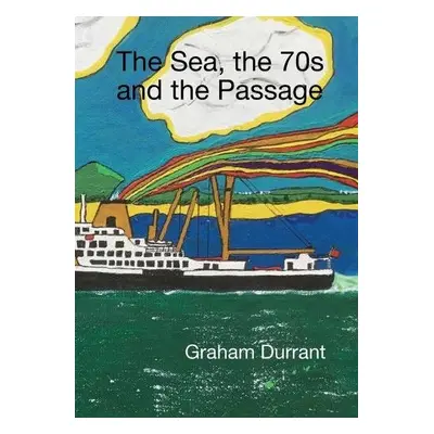 Sea the S70s and the Passage - Durrant, Graham