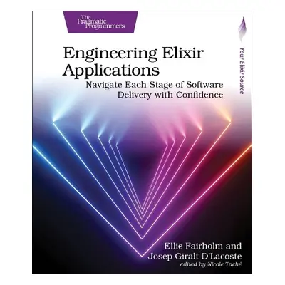 Engineering Elixir Applications - Fairholm, Ellie a D'Lacoste, Josep Giralt