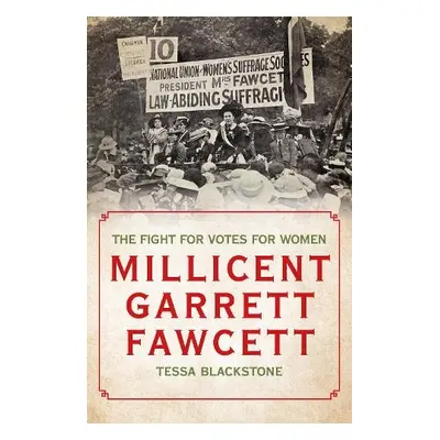 Millicent Garrett Fawcett - Blackstone, Tessa