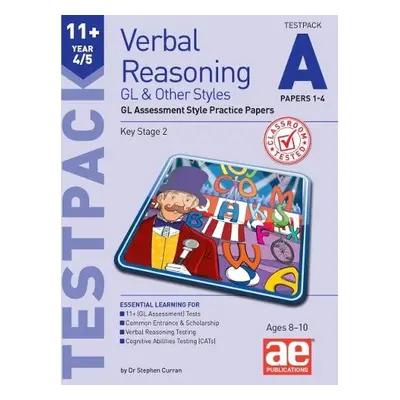 11+ Verbal Reasoning Year 4/5 GL a Other Styles Testpack A Papers 1-4 - Curran, Stephen C.