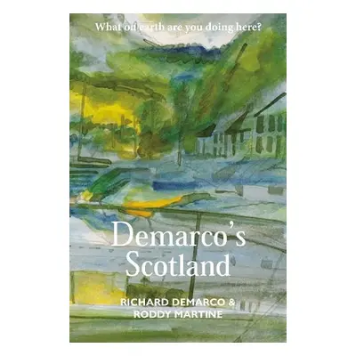 Demarco's Scotland - Demarco, Richard a Martine, Roddy