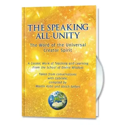 Speaking All-Unity. The Word of the Universal Creator-Spirit (with CD) - Kubli, Martin a Seifert