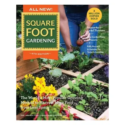 All New Square Foot Gardening, 4th Edition - Square Foot Gardening Foundation