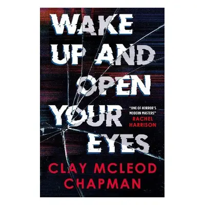 Wake Up and Open Your Eyes - McLeod Chapman, Clay