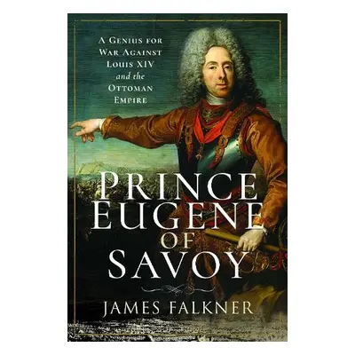 Prince Eugene of Savoy - Falkner, James