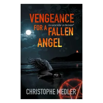 Vengeance for a Fallen Angel - Medler, Christophe