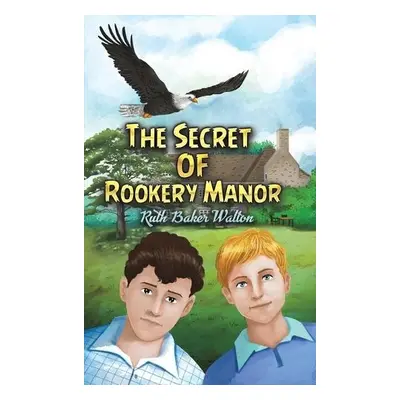 Secret of Rookery Manor - Walton, Ruth Baker