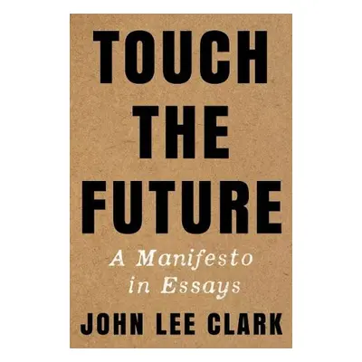 Touch the Future - Clark, John Lee