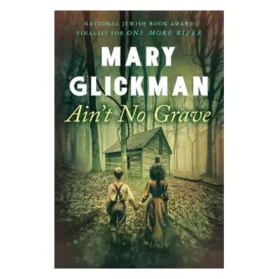 Ain't No Grave - Glickman, Mary