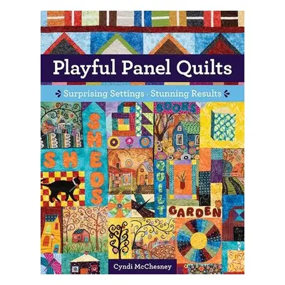 Playful Panel Quilts - McChesney, Cyndi