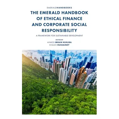 Emerald Handbook of Ethical Finance and Corporate Social Responsibility