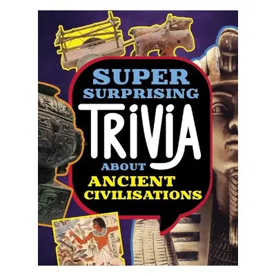 Super Surprising Trivia About Ancient Civilizations - Simons, Lisa M. Bolt