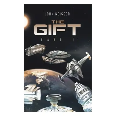 Gift - Part 1 - Neisser, John