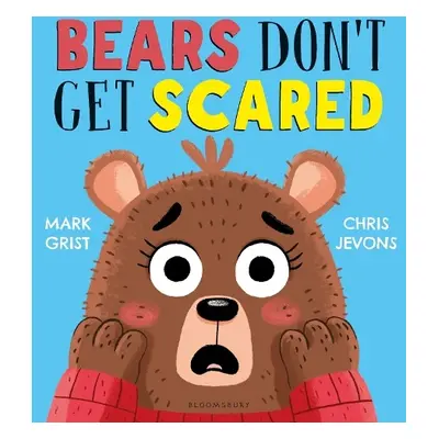 Bears Don't Get Scared - Grist, Mark