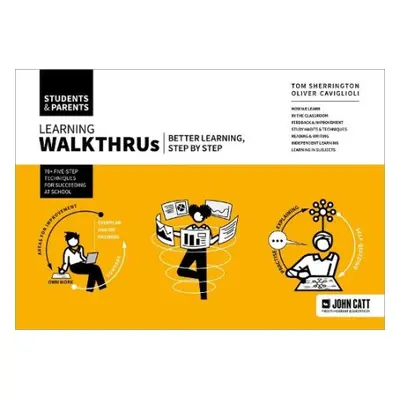 Learning WalkThrus: Students a Parents - better learning, step by step - Sherrington, Tom