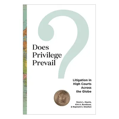 Does Privilege Prevail? - Haynie, Stacia L a Randazzo, Kirk A a Sheehan, Reginald S